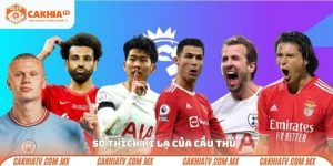 Sở thích kì lạ của cầu thủ