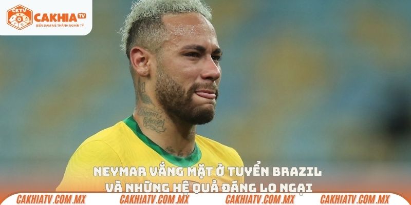 Neymar vắng mặt ở tuyển Brazil