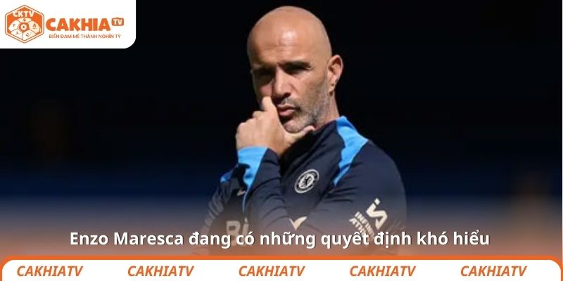 Enzo Maresca đang có những quyết định khó hiểu