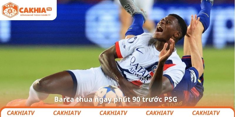 Barca thua ngay phút 90 trước PSG 